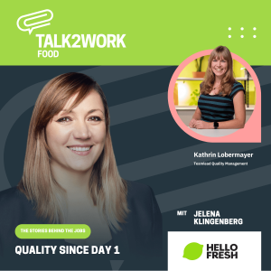 TALK2WORK Podcast Folge 3 HelloFresh Arbeitgeber Jelena Klingenberg mit Kathrin Lobermayer, Team Lead Quality Management DACH
