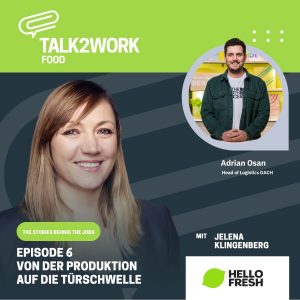 TALK2WORK Podcast Folge 6 HelloFresh Arbeitgeber Jelena Klingenberg mit Adrian Osan • Head of Logistics DACH bei HelloFresh